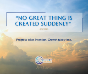 Epictetus No Great Thing is Created Suddenly Insight Financial